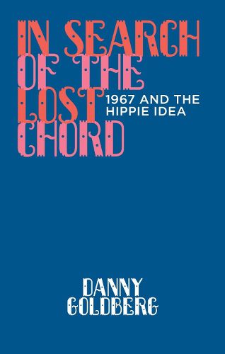 Cover image for In Search of the Lost Chord: 1967 and the Hippie Idea