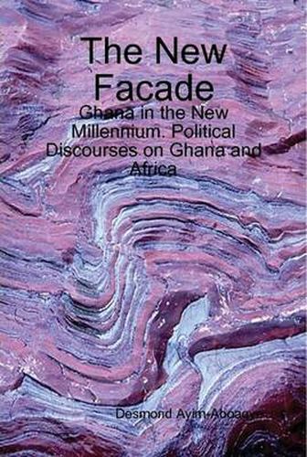 Cover image for The New Facade: Ghana in the New Millennium. Political Discourses on Ghana and Africa