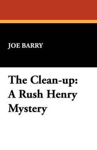 Cover image for The Clean-Up: A Rush Henry Mystery