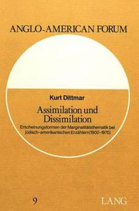 Cover image for Assimilation Und Dissimilation: Erscheinungsformen Der Marginalitaetsthematik Bei Juedisch-Amerikanischen Erzaehlern (1900-1970)