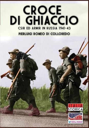 Croce di Ghiaccio: CSIR ed ARMIR in Russia 1941-1943