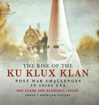 Cover image for The Rise of the Ku Klux Klan Post War Challenges in 1920s USA Red Scare and Economic Issues Grade 7 American History