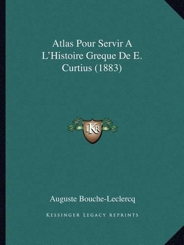 Atlas Pour Servir A L'Histoire Greque de E. Curtius (1883)