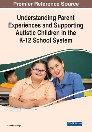 Cover image for Understanding Parent Experiences and Supporting Autistic Children in the K-12 School System