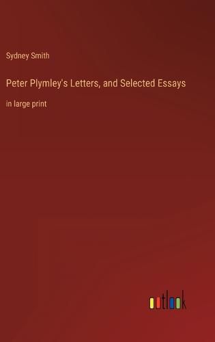 Cover image for Peter Plymley's Letters, and Selected Essays