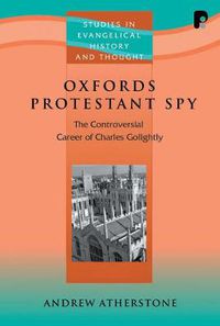 Cover image for Oxford's Protestant Spy: The Controversial Career of Charles Golightly