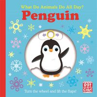 Cover image for What Do Animals Do All Day?: Penguin: Lift the Flap Board Book