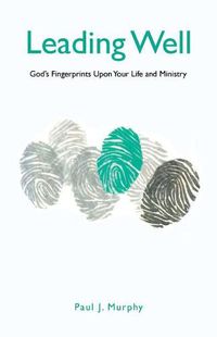 Cover image for Leading Well: God's Fingerprints Upon Your Life and Ministry