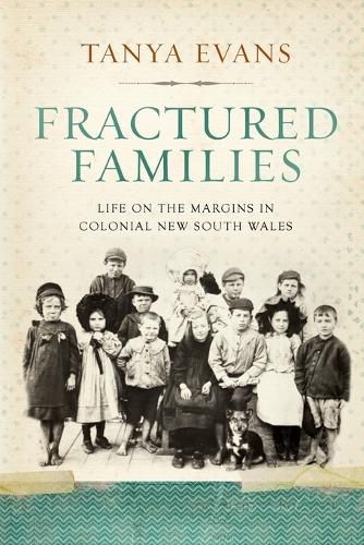 Fractured Families: Life on the margins in colonial New South Wales