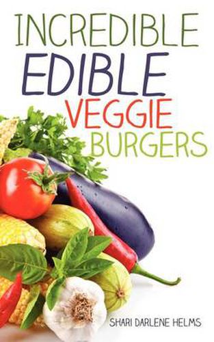 Cover image for Incredible Edible Veggie Burgers