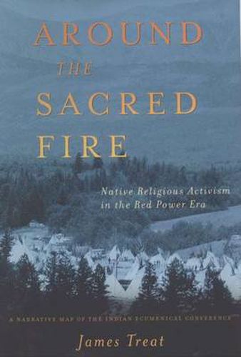 Cover image for Around the Sacred Fire: Native Religious Activism in the Red Power Era