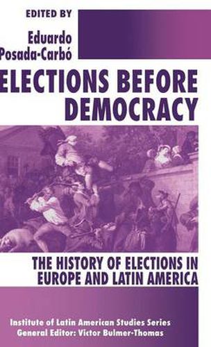 Cover image for Elections before Democracy: The History of Elections in Europe and Latin America