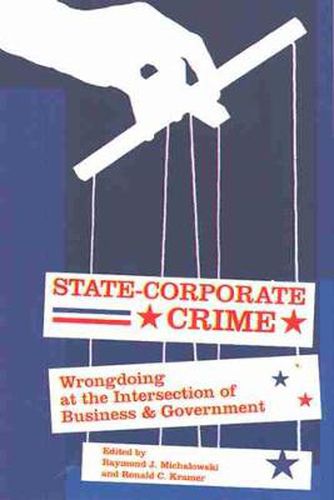 Cover image for State-Corporate Crime: Wrongdoing at the Intersection of Business and Government