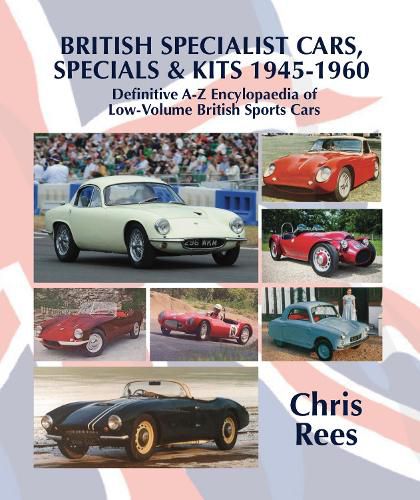 Cover image for BRITISH SPECIALIST CARS, SPECIALS & KITS 1945-1960: Definitive A-Z Encylopaedia of Low-Volume British Sports Cars