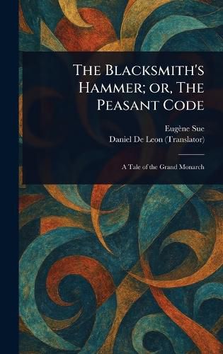 Cover image for The Blacksmith's Hammer; or, The Peasant Code