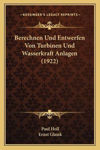 Cover image for Berechnen Und Entwerfen Von Turbinen Und Wasserkraft Anlagen (1922)