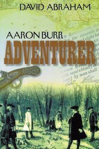 Cover image for Aaron Burr - Adventurer