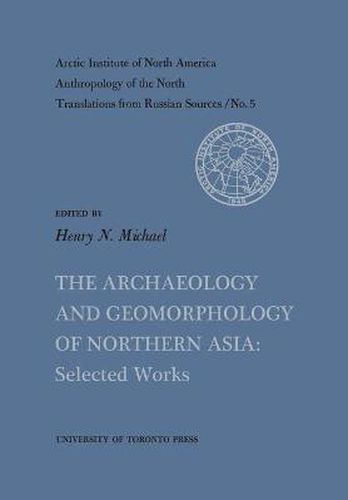 Cover image for The Archaeology and Geomorphology of Northern Asia: Selected Works No. 5