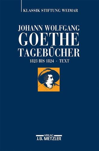 Cover image for Johann Wolfgang Goethe: Tagebucher: Band Ix,1 Text (1823-1824)