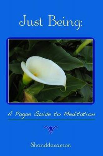 Cover image for Just Being: A Pagan Guide to Meditation