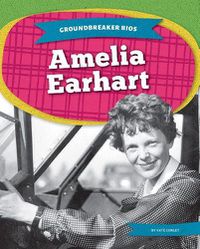 Cover image for Groundbreaker Bios: Amelia Earhart