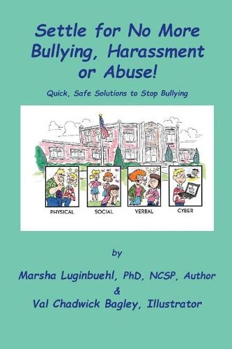 Cover image for Settle for No More Bullying, Harassment or Abuse!: Parents and students will learn how to prevent or stop bullying instantly