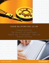 Cover image for Feature Writing: The Pursuit of Excellence: Pearson New International Edition