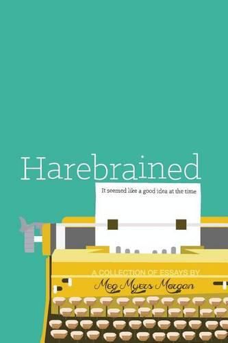 Cover image for Harebrained: It seemed like a good idea at the time