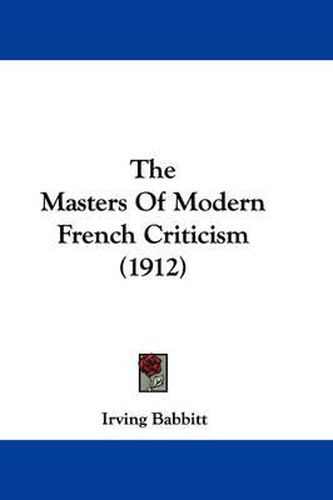 Cover image for The Masters of Modern French Criticism (1912)