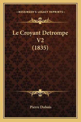 Cover image for Le Croyant Detrompe V2 (1835)