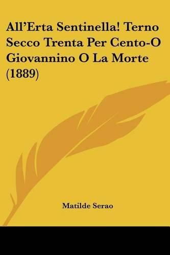 Cover image for All'erta Sentinella! Terno Secco Trenta Per Cento-O Giovannino O La Morte (1889)