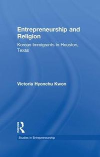 Cover image for Entrepreneurship and Religion: Korean Immigrants in Houston, Texas