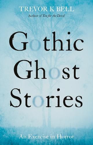 Cover image for Gothic Ghost Stories: An Excercise in Horror