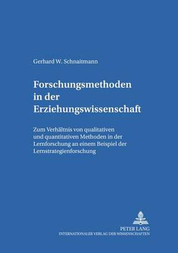 Cover image for Forschungsmethoden in Der Erziehungswissenschaft: Zum Verhaeltnis Von Qualitativen Und Quantitativen Methoden in Der Lernforschung an Einem Beispiel Der Lernstrategienforschung