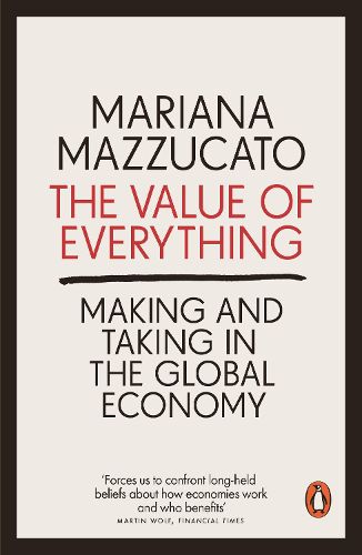 Cover image for The Value of Everything: Making and Taking in the Global Economy