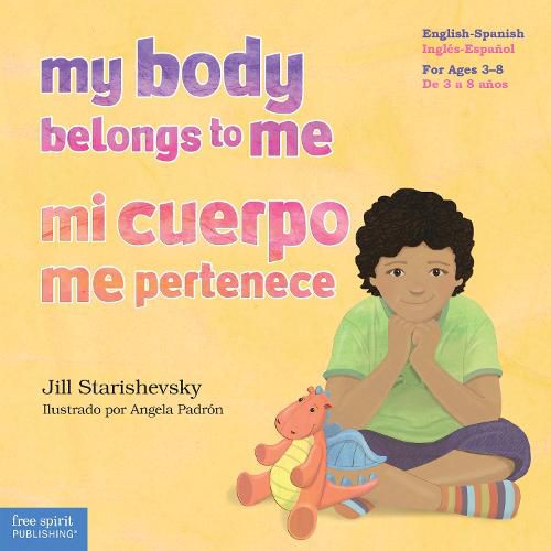 My Body Belongs to Me / Mi Cuerpo Me Pertenece: A Book about Body Safety / Un Libro Sobre El Cuidado Contra El Abuso Sexual