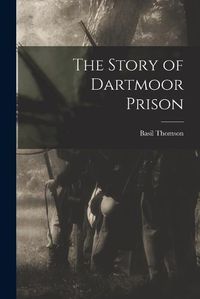 Cover image for The Story of Dartmoor Prison