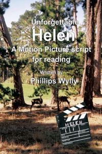 Cover image for Unforgettable Helen: A Motion Picture Script for Reading