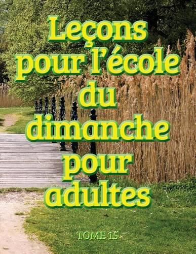 Cover image for Lecons d'ecole du dimanche des adultes - Volume 15