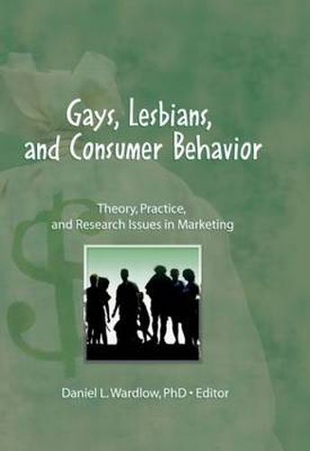 Cover image for Gays, Lesbians, and Consumer Behavior: Theory, Practice, and Research Issues in Marketing