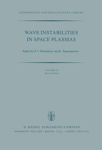 Wave Instabilities in Space Plasmas: Proceedings of a Symposium Organized within the XIXth URSI General Assembly Held in Helsinki, Finland, July 31-August 8, 1978