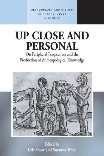 Cover image for Up Close and Personal: On Peripheral Perspectives and the Production of Anthropological Knowledge