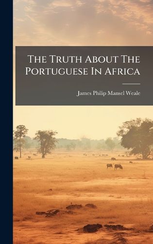 Cover image for The Truth About The Portuguese In Africa
