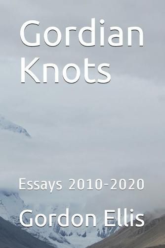 Cover image for Gordian Knots: Essays 2010-2020