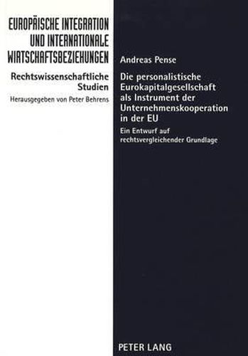 Cover image for Die Personalistische Eurokapitalgesellschaft ALS Instrument Der Unternehmenskooperation in Der Eu: Ein Entwurf Auf Rechtsvergleichender Grundlage