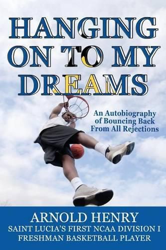 Cover image for Hanging On To My Dreams: Bouncing Back From All Rejections