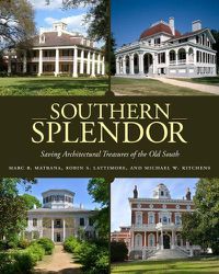 Cover image for Southern Splendor: Saving Architectural Treasures of the Old South