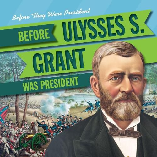 Cover image for Before Ulysses S. Grant Was President