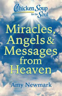 Cover image for Chicken Soup for the Soul: Miracles, Angels & Messages from Heaven