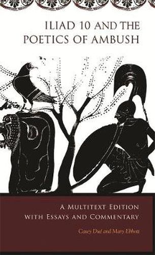 Cover image for Iliad 10 and the Poetics of Ambush: A Multitext Edition with Essays and Commentary